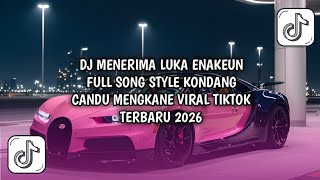Dj Menerima Luka Enakeun  Song Kondang Candu Mengkane Viral Tiktok Terbaru 2026