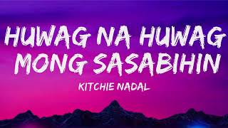 Huwag Na Huwag Mong Sasabihin Lyrics Video  - Kitchie Nadal