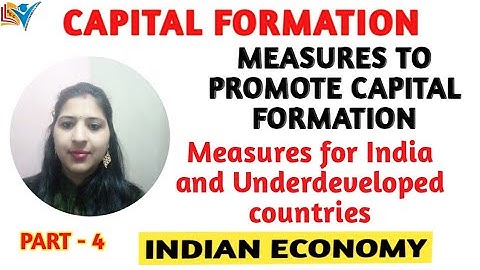 MEASURES TO PROMOTE CAPITAL FORMATION IN UNDERDEVELOPED COUNTRIES | PART-4