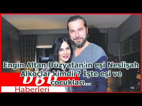 Engin Altan Düzyatan'ın eşi Neslişah Alkoçlar kimdir? İşte eşi ve çocukları...