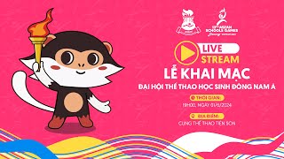 TRỰC TIẾP LỄ KHAI MẠC ĐẠI HỘI THỂ THAO HỌC SINH ĐÔNG NAM Á 2024 | 13th ASEAN SCHOOLS GAMES