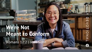We’re Not Meant to Conform | Romans 12:2 | Our Daily Bread Video Devotional