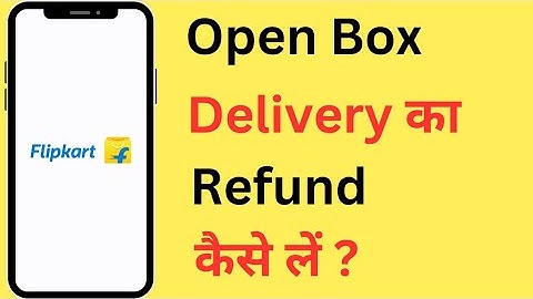 Flipkart Par Open Box Delivery Ka Refund Kaise Len | How To Get Flipkart Open Box Delivery Refund