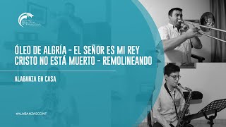 Video thumbnail of "Óleo de Alegría, El Señor es Mi Rey, Cristo no está muerto, Remolineando - Alabanza en Casa CCINT"