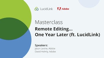 ADOBE VIDEO MASTERCLASS | Remote Editing...One Year Later (featuring LucidLink)