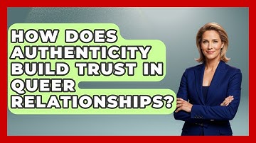 How Does Authenticity Build Trust In Queer Relationships? - Queer Teens United