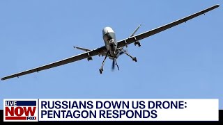 Act of war? Pentagon responds to Russia downing US drone amid latest threats | LiveNOW from FOX