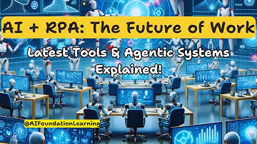 AI + RPA: The Future of Work and Intelligent Automation | Latest Tools & Agentic Systems