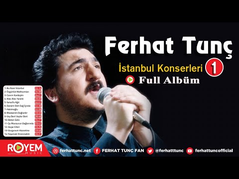 Ferhat Tunç - İstanbul Konserleri 1- Full Albüm
