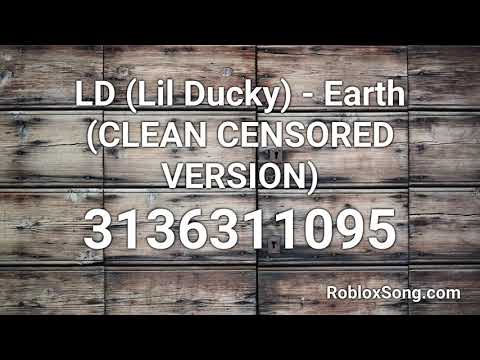 Ld Lil Ducky Earth Clean Censored Version Roblox Id Roblox Music Code Youtube - earth lil dicky in roblox roblox version by quill