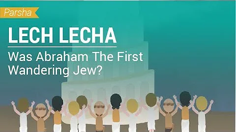 Parshat Lech Lecha: Was Abraham The First Wanderin...