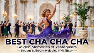 Best Cha Cha Cha Instrumental 🎷 Golden Memories of Yesteryears | Elegant Ballroom Melodies | 作業用BGM