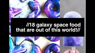 //18 GALAXY SPACE FOOD THAT ARE OUT OF THIS WORLD!//