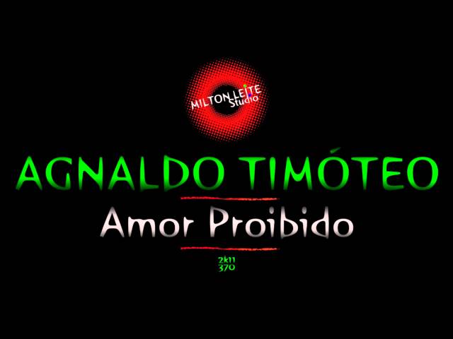 Agnaldo Timoteo - Amor Proibido