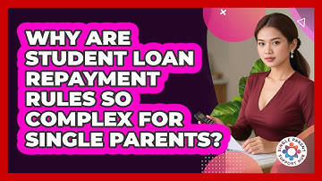 Why Are Student Loan Repayment Rules So Complex For Single Parents? - Single Parent Support Hub