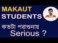 ARE STUDENTS OF MAKAUT SERIOUS ABOUT STUDY AND CAREER ?