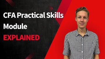 CFA Practical Skills Module EXPLAINED – What You MUST Know Before Your EXAM!