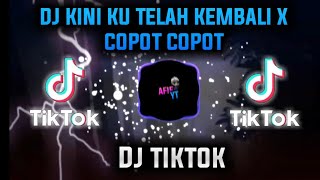 DJ KINI KU TELAH KEMBALI DJ COPOT COPOT TIKTOK VIRAL