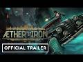 Aether & Iron - Official Update Announce Trailer - IGN Live 2026