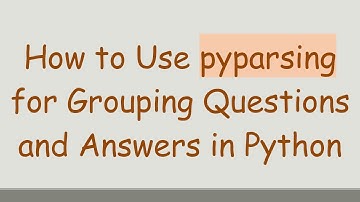 How to Use pyparsing for Grouping Questions and Answers in Python