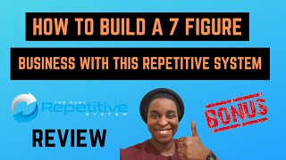The Easy Repetitive System Review and Bonuses 🔥How To Build A 7 Figure Business From Scratch 🔥