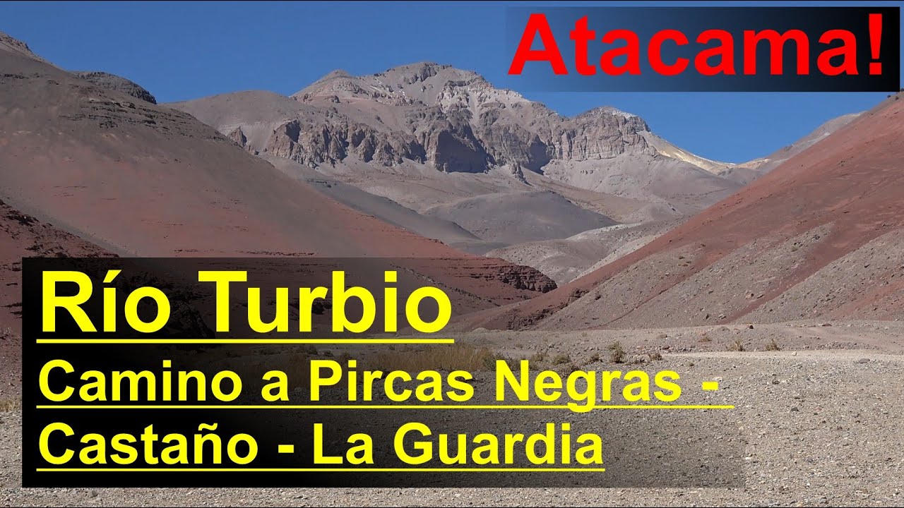 Río Turbio y camino a Pircas Negras en Atacama Chile: Paisaje, Historia, Andes y Geología