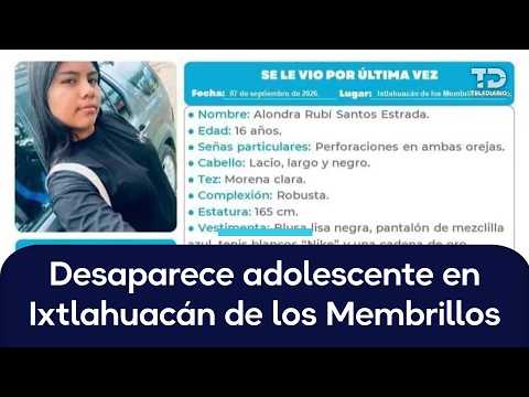 Teenager goes missing in Ixtlahuacán de los Membrillos; she left for high school and never returned
