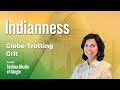 Globetrotting grit with sushma bhatia of google  indianness ep12