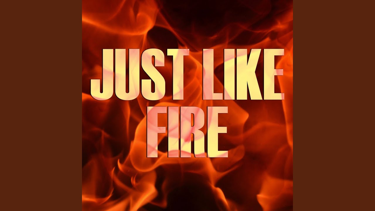 You are like fire. Джаст лайк фаер. песня just like fire. fire instrumental. like flames op.