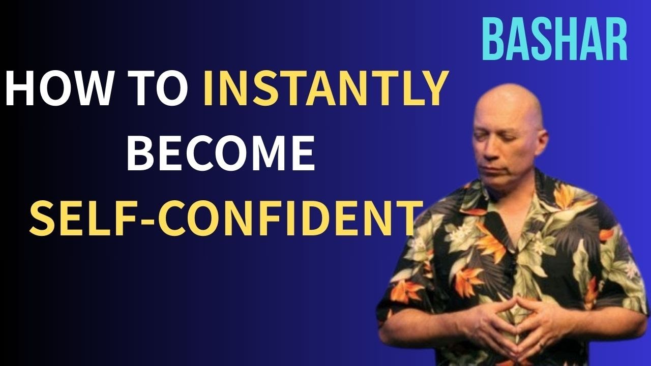 How To Instantly Become Self-Confident / Bashar