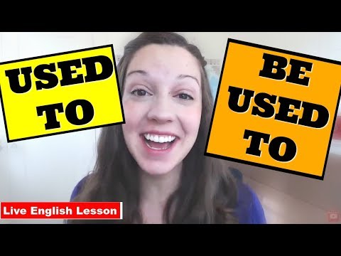 USED TO vs BE USED TO [Advanced English Verbs] - USED TO vs BE USED TO [Advanced English Verbs]