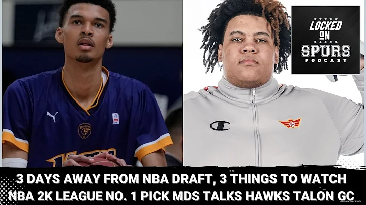 3 days until the NBA Draft, 3 things to watch; NBA 2K League No. 1 pick Hawks Talon GC's MDS stop by