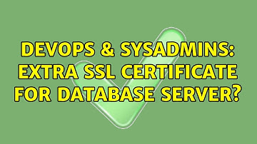 DevOps & SysAdmins: Extra SSL Certificate For Database Server?