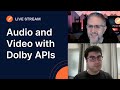 Audio and Video with Dolby APIs