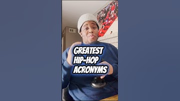 Greatest Hip-Hop Acronyms