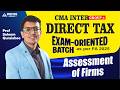 CMA Inter Direct Tax | Exam Oriented Batch | Assessment of Firms | Prof Saleem Quraishee