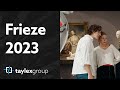 Taylex group  frieze london  frieze masters 2023