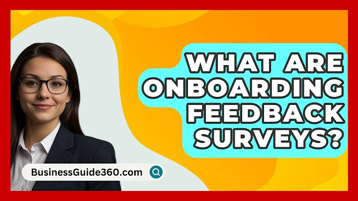 What Are Onboarding Feedback Surveys? - BusinessGuide360.com