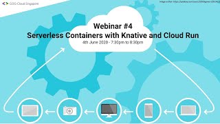 Serverless Containers with Knative and Cloud Run | Webinar #4