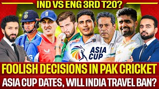 Foolish Decisions In Pak Cricket | Asia Cup Dates, Will India Travel Ban? | Ind Vs Eng 3rd T20?