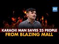 Karachi Man Saves 25 People From Blazing Mall | Dawn News English