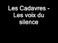 Capture de la vidéo Les Cadavres - Les Voix Du Silence.wmv