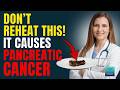 Doctor's Warns: Never Reheat These 4 Foods Again (Hidden Cancer Risk After 60) Dr. Marianne
