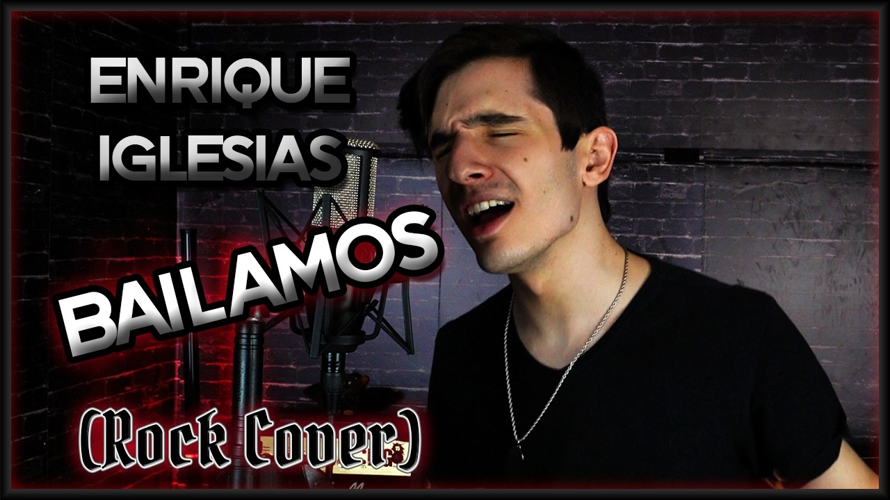 Watch Enrique Iglesias - Bailamos (Rock Cover by Talles Cattarin) on YouTube Watch Enrique Iglesias - Bailamos (Rock Cover by Talles Cattarin) on YouTube
