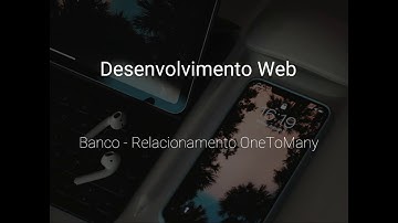 Aula 05 - Banco - Relacionamento OneToMany