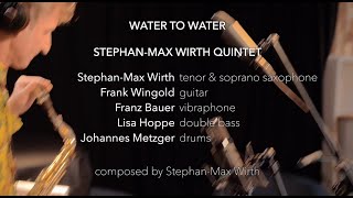 Stephan Max Wirth Quintet WATER TO WATER Trailer