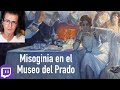 Misoginia. Las mujeres en el Museo del Prado. Comentando la exposición "Invitadas"