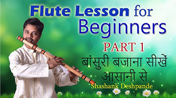Flute Lesson for Beginners Part 1 By Shashank Deshpande
