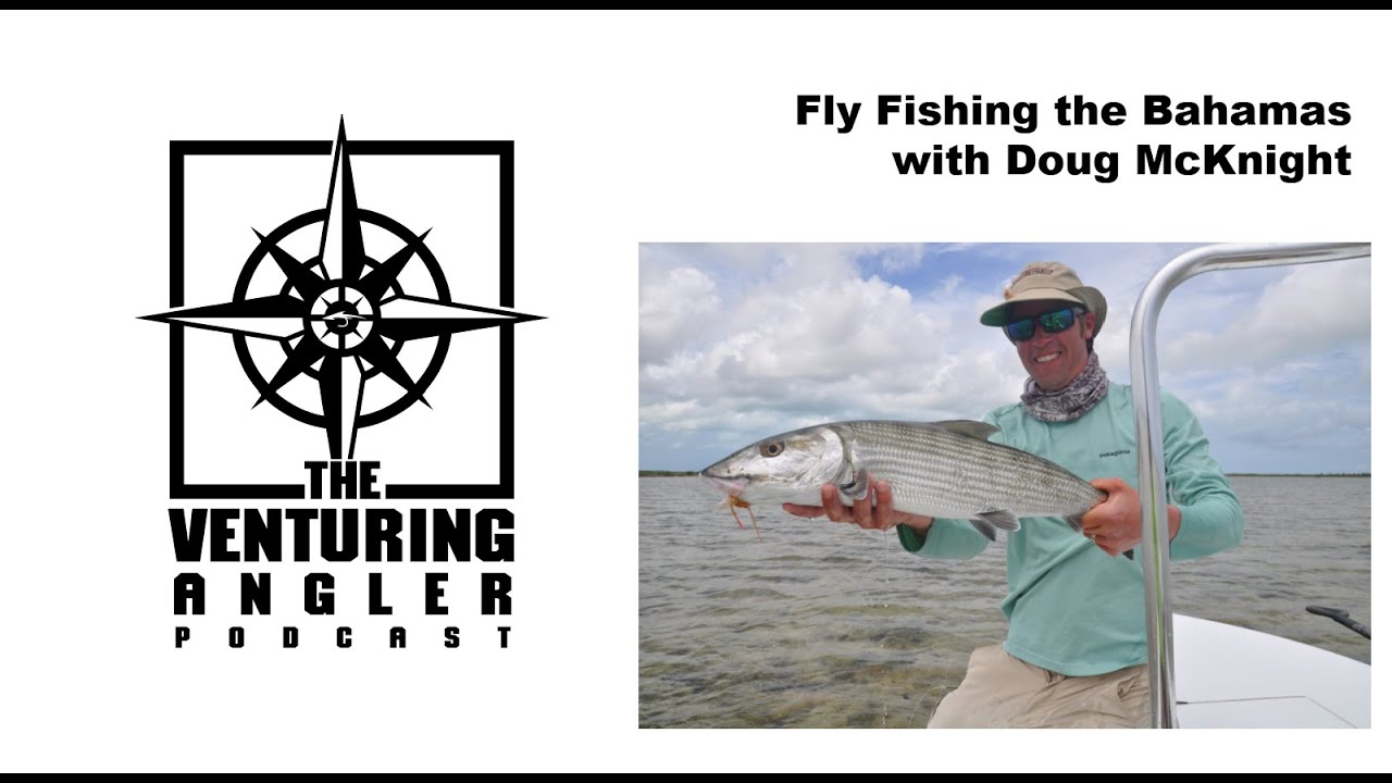 The Venturing Angler Podcast: Fly Fishing the Bahamas with Doug