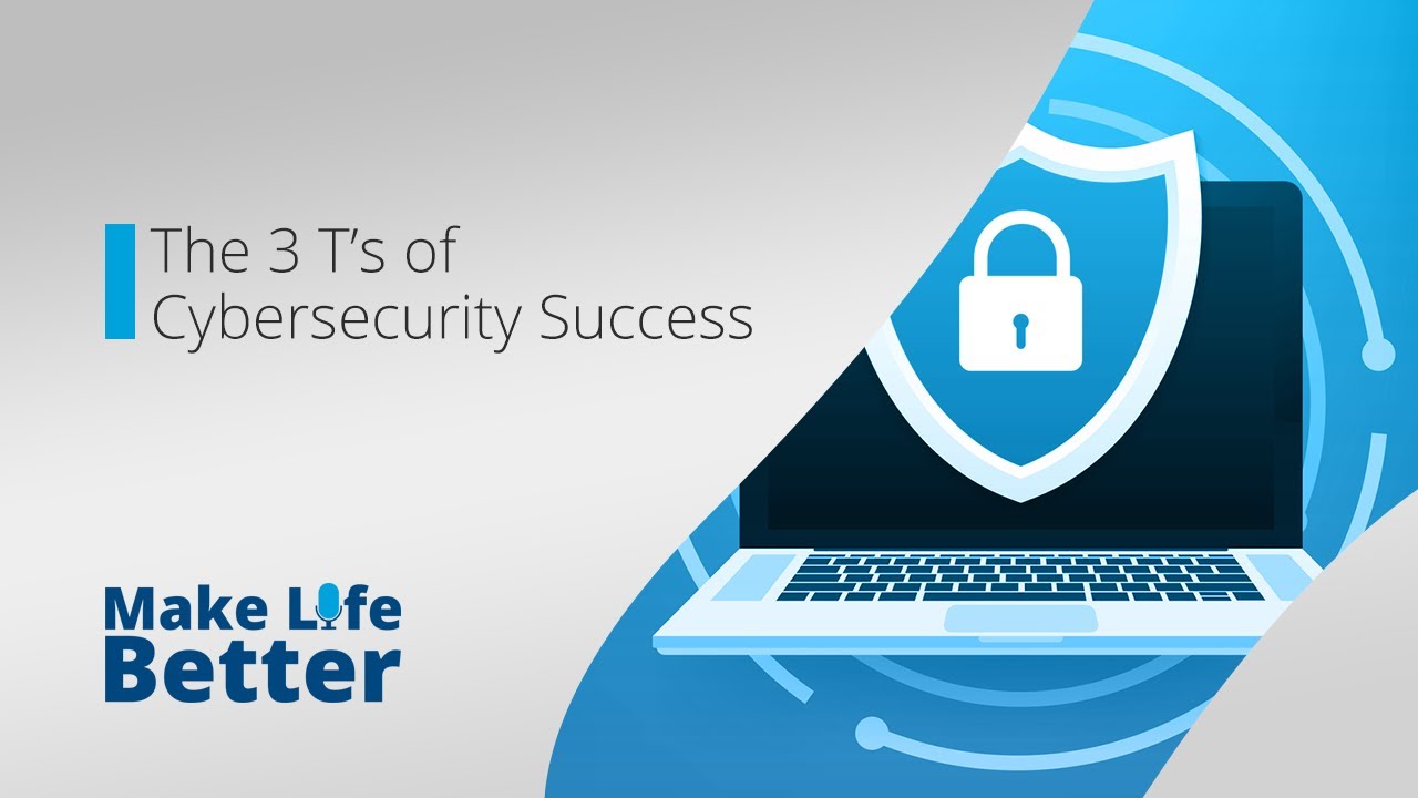 The 3 T's of Cybersecurity Success | 